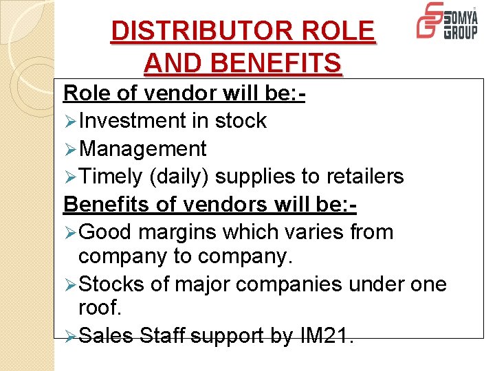 DISTRIBUTOR ROLE AND BENEFITS Role of vendor will be: Ø Investment in stock Ø