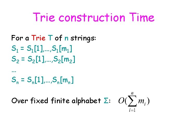 Trie construction Time For a Trie T of n strings: S 1 = S