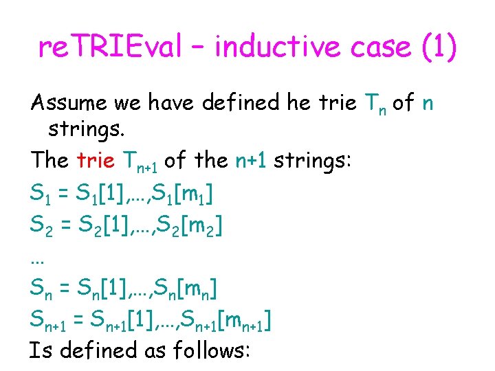 re. TRIEval – inductive case (1) Assume we have defined he trie Tn of