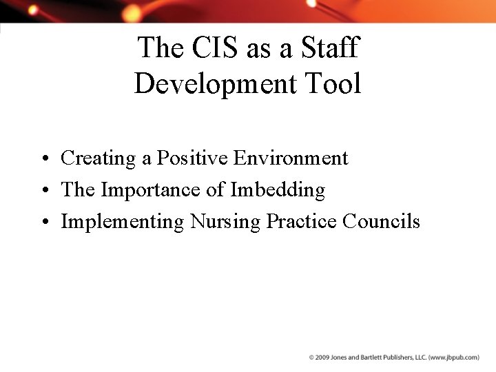 The CIS as a Staff Development Tool • Creating a Positive Environment • The