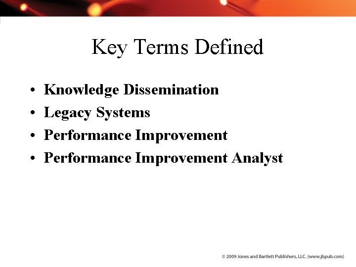 Key Terms Defined • • Knowledge Dissemination Legacy Systems Performance Improvement Analyst 
