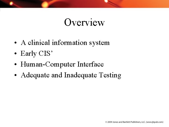 Overview • • A clinical information system Early CIS’ Human-Computer Interface Adequate and Inadequate