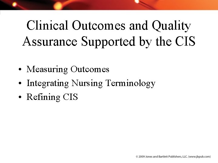Clinical Outcomes and Quality Assurance Supported by the CIS • Measuring Outcomes • Integrating