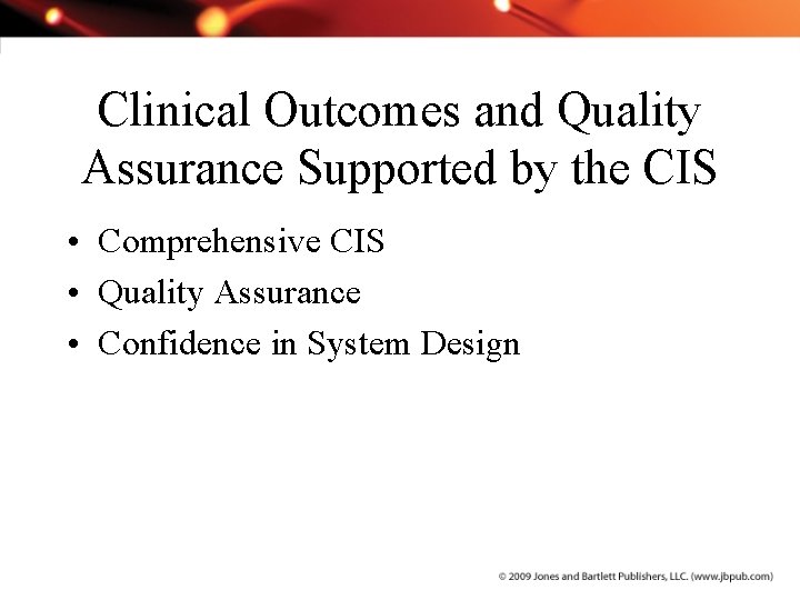 Clinical Outcomes and Quality Assurance Supported by the CIS • Comprehensive CIS • Quality