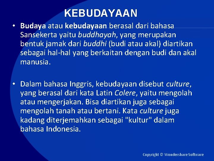 KEBUDAYAAN • Budaya atau kebudayaan berasal dari bahasa Sansekerta yaitu buddhayah, yang merupakan bentuk