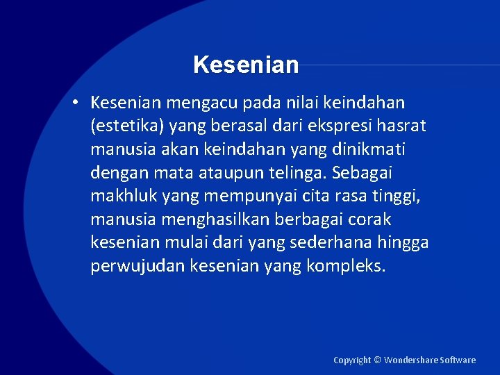 Kesenian • Kesenian mengacu pada nilai keindahan (estetika) yang berasal dari ekspresi hasrat manusia