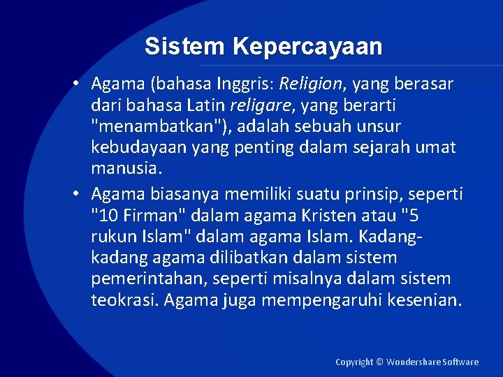 Sistem Kepercayaan • Agama (bahasa Inggris: Religion, yang berasar dari bahasa Latin religare, yang