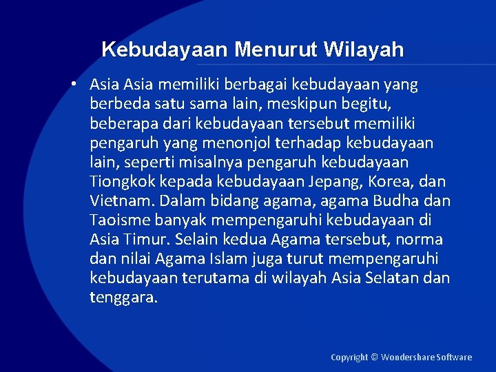 Kebudayaan Menurut Wilayah • Asia memiliki berbagai kebudayaan yang berbeda satu sama lain, meskipun