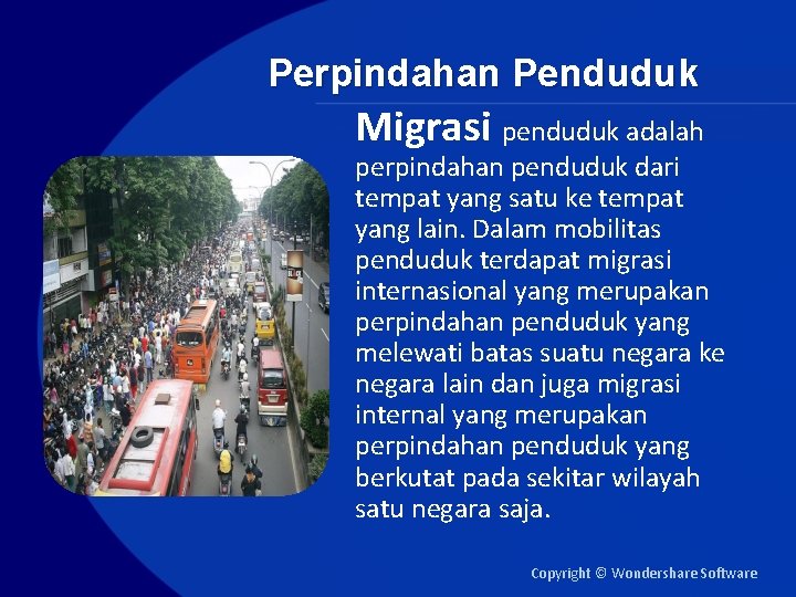 Perpindahan Penduduk Migrasi penduduk adalah perpindahan penduduk dari tempat yang satu ke tempat yang