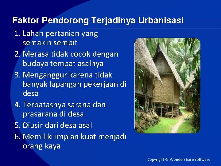 Faktor Pendorong Terjadinya Urbanisasi 1. Lahan pertanian yang semakin sempit 2. Merasa tidak cocok