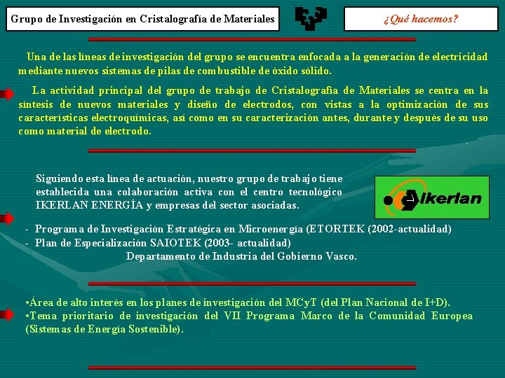 Grupo de Investigación en Cristalografía de Materiales ¿Qué hacemos? Una de las líneas de