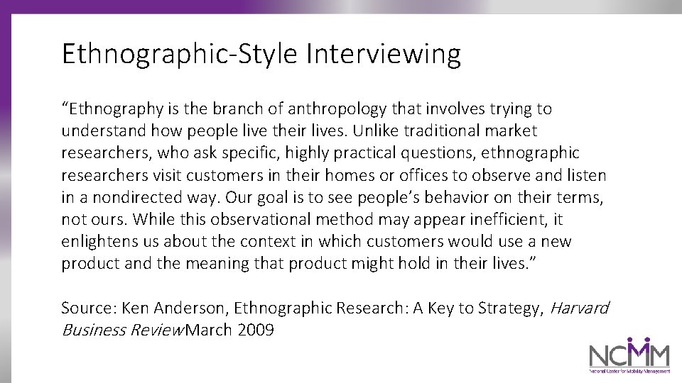 Ethnographic-Style Interviewing “Ethnography is the branch of anthropology that involves trying to understand how