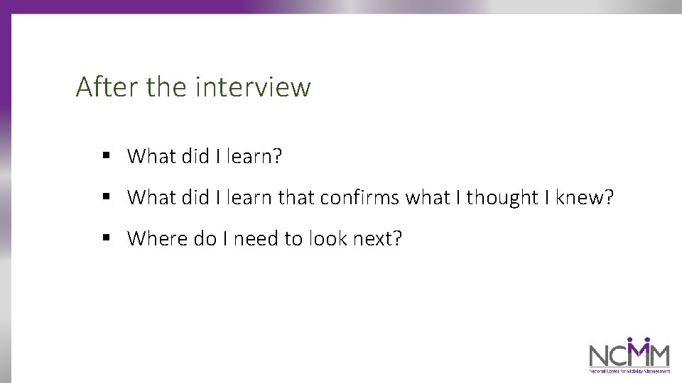 After the interview § What did I learn? § What did I learn that