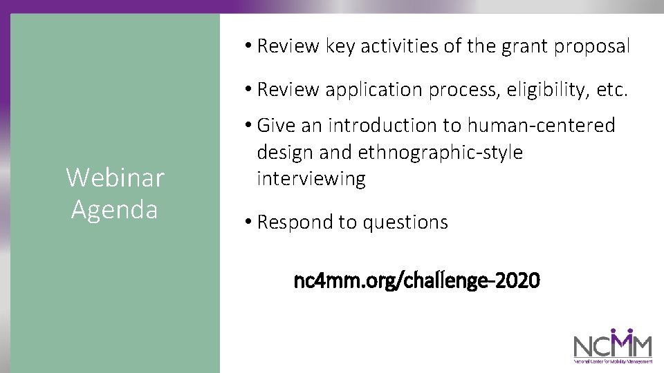  • Review key activities of the grant proposal • Review application process, eligibility,