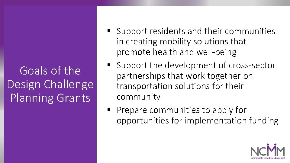 Goals of the Design Challenge Planning Grants § Support residents and their communities in