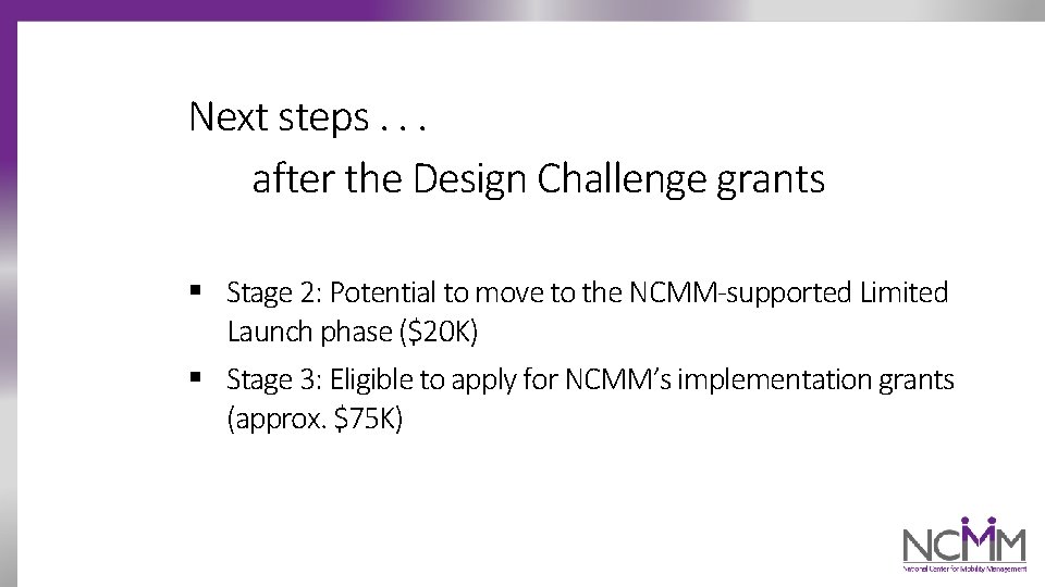 Next steps. . . after the Design Challenge grants § Stage 2: Potential to