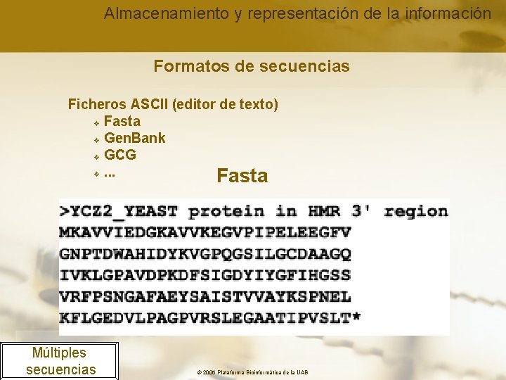 Almacenamiento y representación de la información Formatos de secuencias Ficheros ASCII (editor de texto)