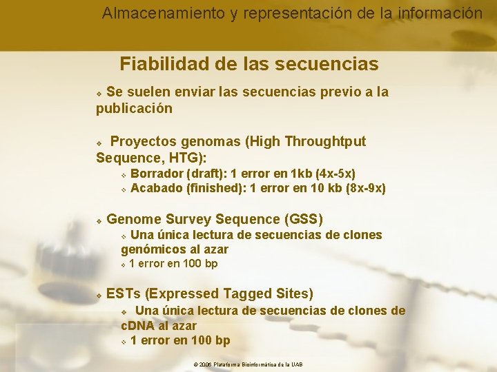 Almacenamiento y representación de la información Fiabilidad de las secuencias Se suelen enviar las