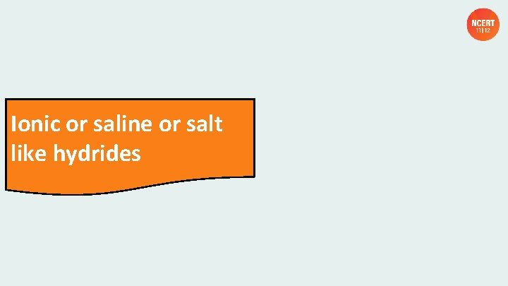 Ionic or saline or salt like hydrides 