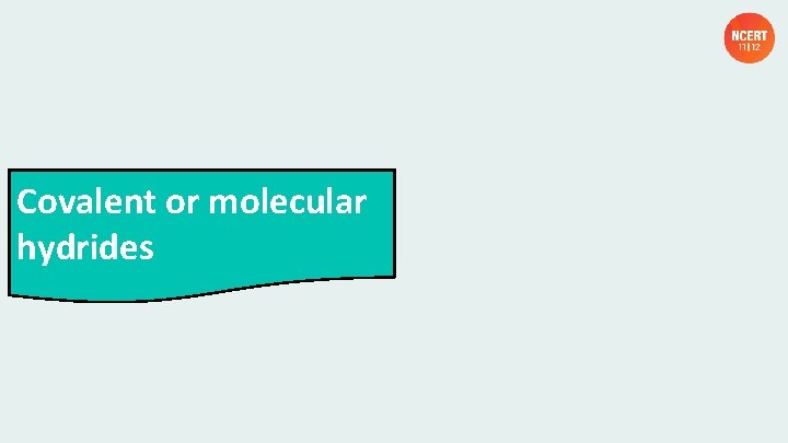 Covalent or molecular hydrides 