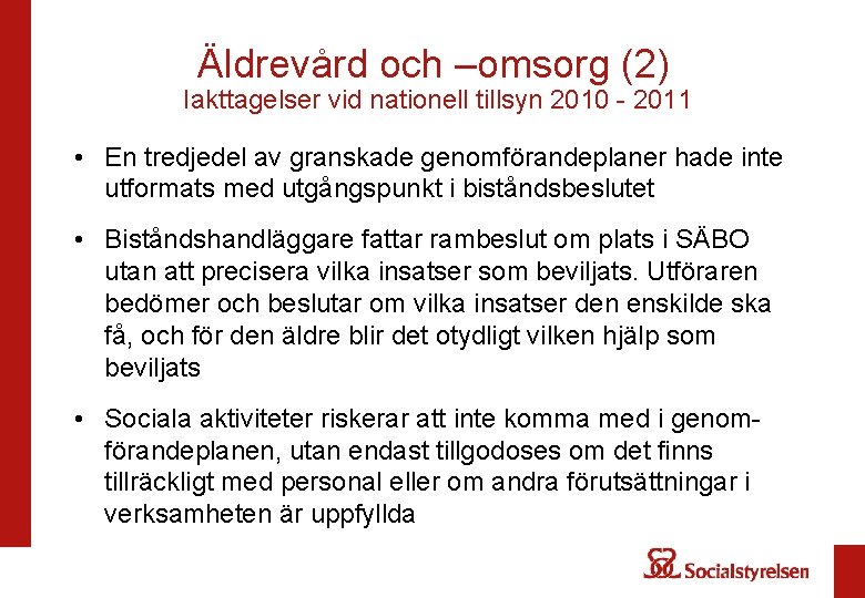 Äldrevård och –omsorg (2) Iakttagelser vid nationell tillsyn 2010 - 2011 • En tredjedel