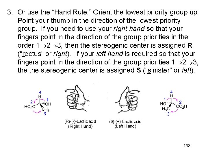 3. Or use the “Hand Rule. ” Orient the lowest priority group up. Point