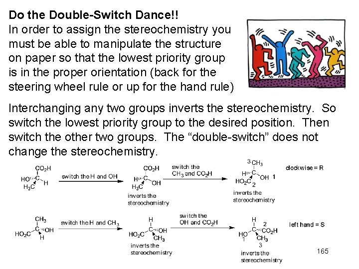 Do the Double-Switch Dance!! In order to assign the stereochemistry you must be able