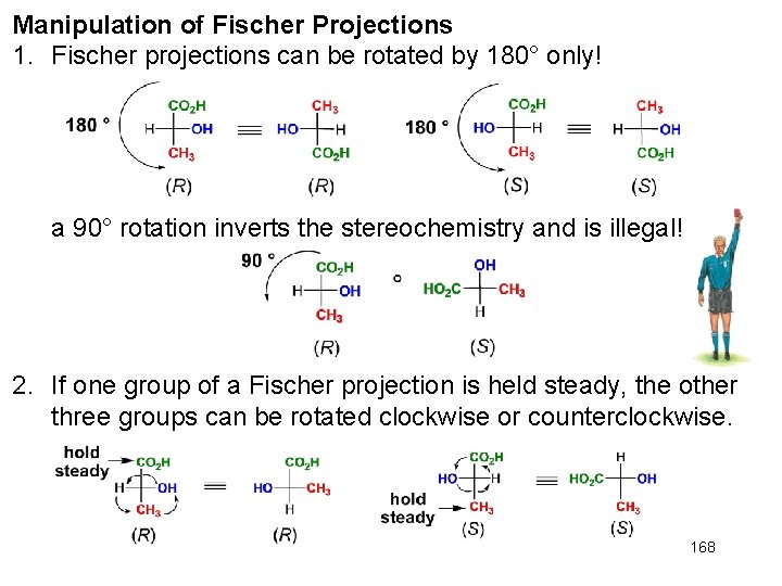 Manipulation of Fischer Projections 1. Fischer projections can be rotated by 180° only! a