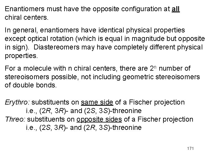 Enantiomers must have the opposite configuration at all chiral centers. In general, enantiomers have