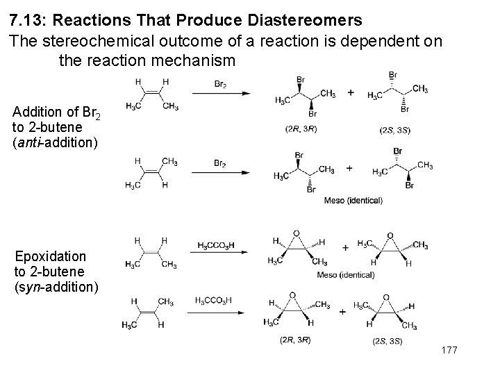 7. 13: Reactions That Produce Diastereomers The stereochemical outcome of a reaction is dependent