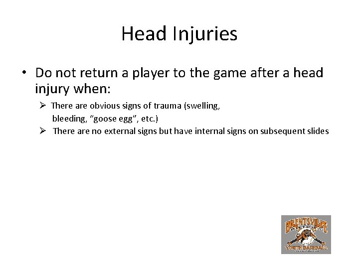 Head Injuries • Do not return a player to the game after a head