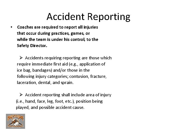 Accident Reporting • Coaches are required to report all injuries that occur during practices,