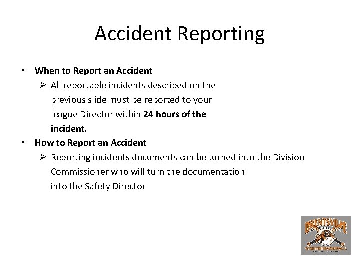 Accident Reporting • When to Report an Accident Ø All reportable incidents described on