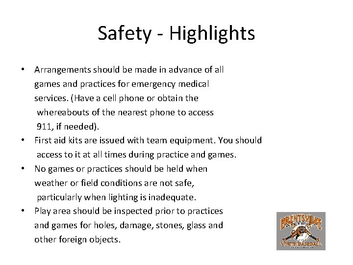 Safety - Highlights • Arrangements should be made in advance of all games and