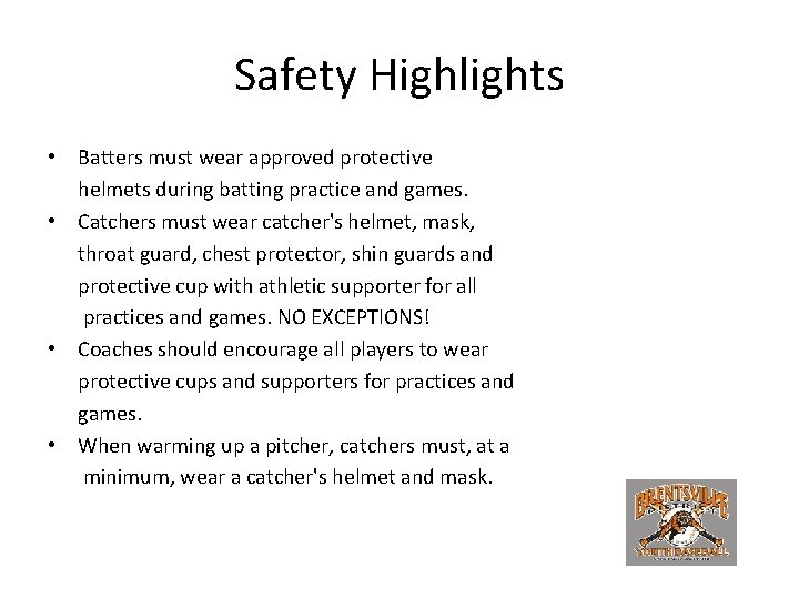 Safety Highlights • Batters must wear approved protective helmets during batting practice and games.