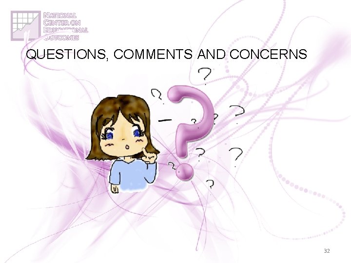 QUESTIONS, COMMENTS AND CONCERNS 32 