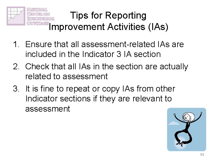 Tips for Reporting Improvement Activities (IAs) 1. Ensure that all assessment-related IAs are included