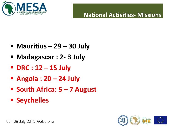 National Activities- Missions § § § Mauritius – 29 – 30 July Madagascar :