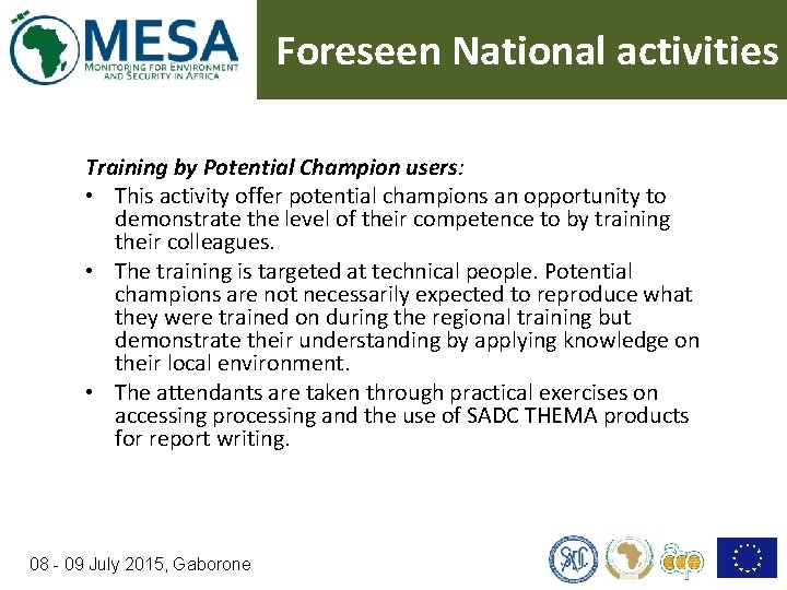 Foreseen National activities Training by Potential Champion users: • This activity offer potential champions