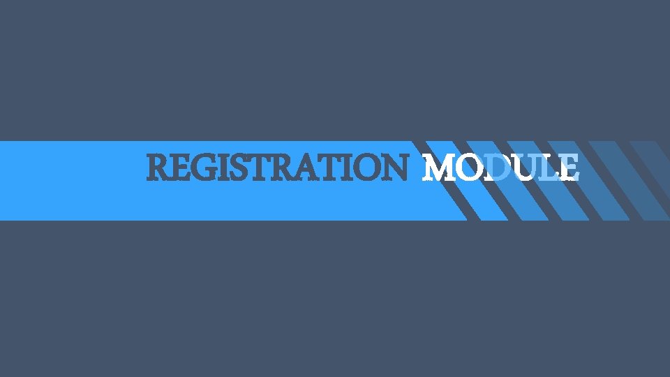 REGISTRATION MODULE 