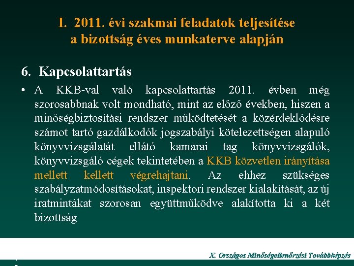 I. 2011. évi szakmai feladatok teljesítése a bizottság éves munkaterve alapján 6. Kapcsolattartás •