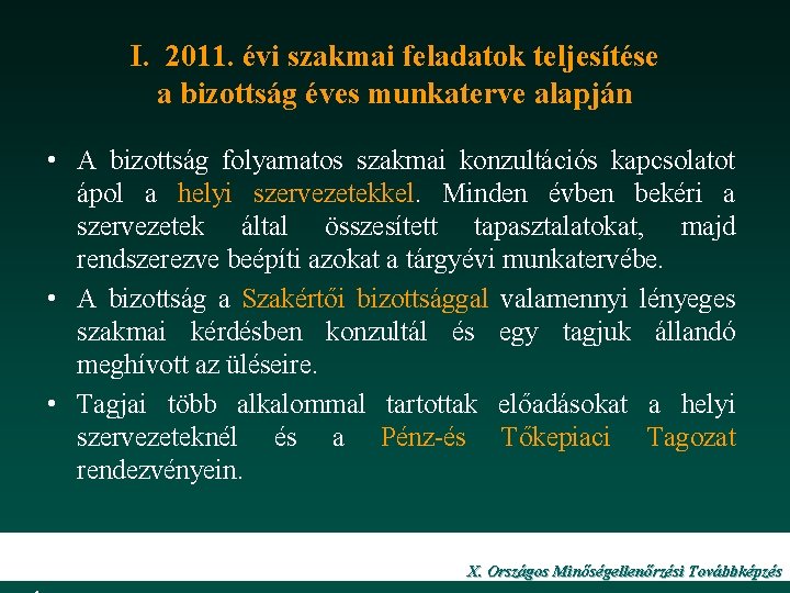 I. 2011. évi szakmai feladatok teljesítése a bizottság éves munkaterve alapján • A bizottság