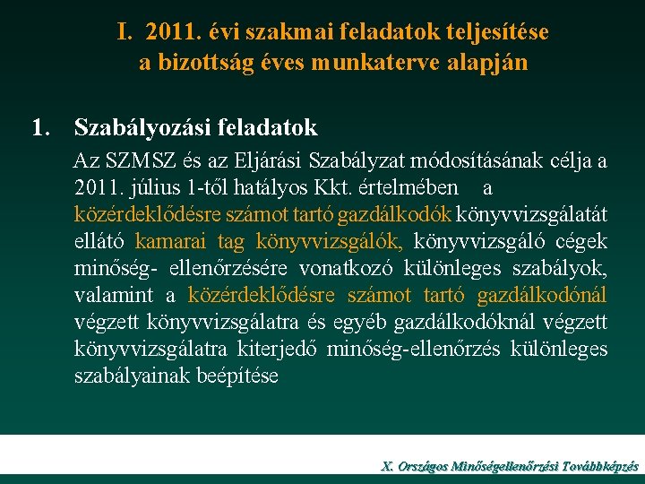 I. 2011. évi szakmai feladatok teljesítése a bizottság éves munkaterve alapján 1. Szabályozási feladatok