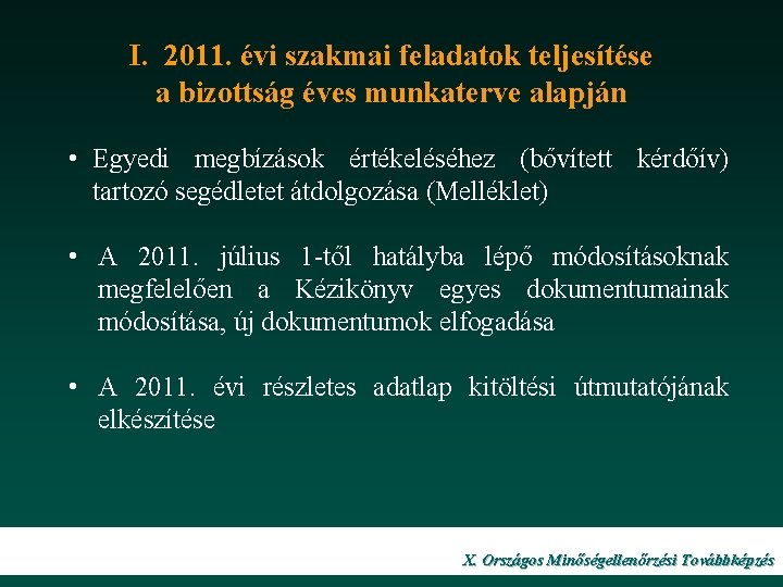 I. 2011. évi szakmai feladatok teljesítése a bizottság éves munkaterve alapján • Egyedi megbízások