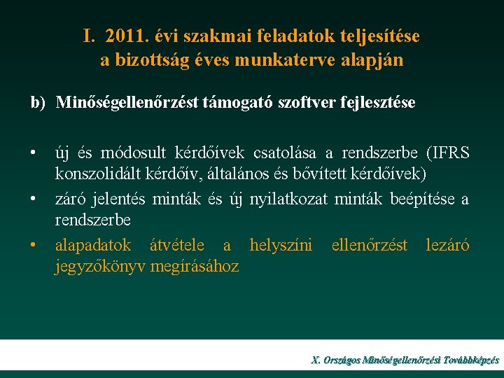 I. 2011. évi szakmai feladatok teljesítése a bizottság éves munkaterve alapján b) Minőségellenőrzést támogató