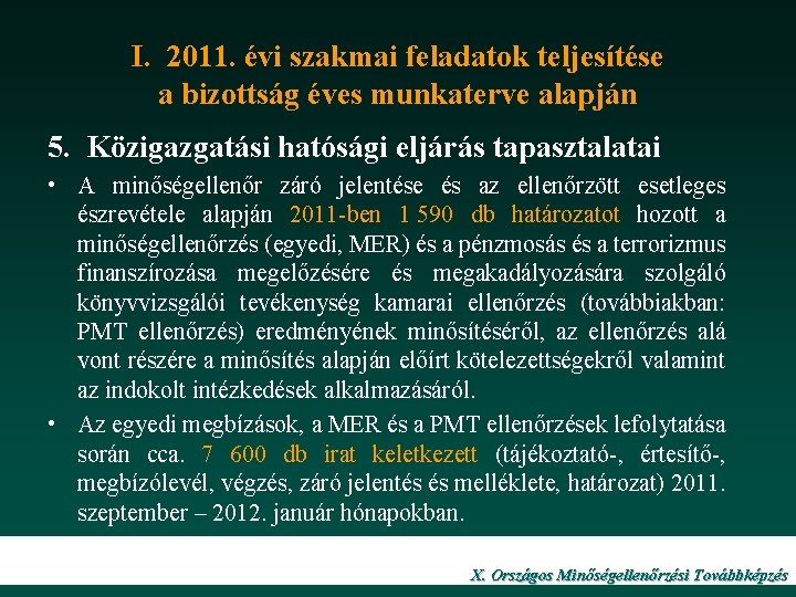 I. 2011. évi szakmai feladatok teljesítése a bizottság éves munkaterve alapján 5. Közigazgatási hatósági