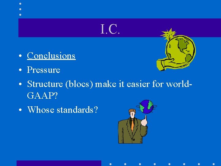 I. C. • Conclusions • Pressure • Structure (blocs) make it easier for world.
