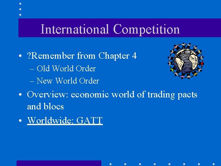 International Competition • ? Remember from Chapter 4 – Old World Order – New