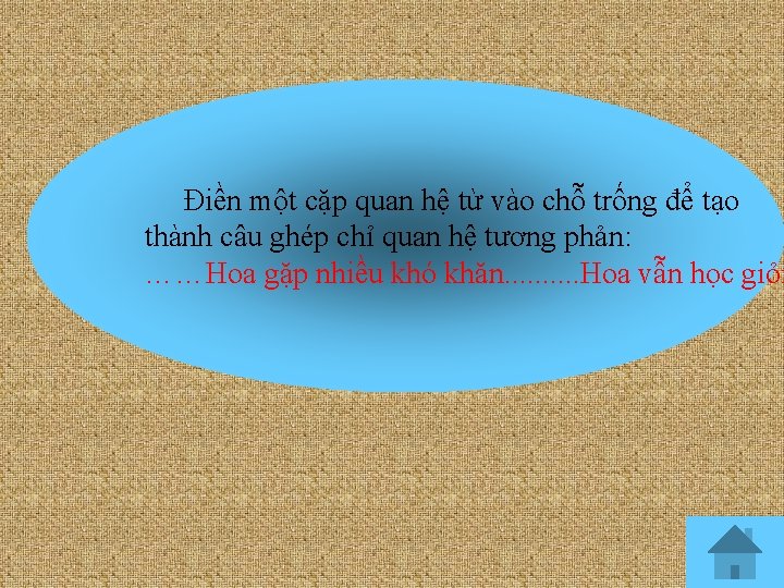 Điền một cặp quan hệ từ vào chỗ trống để tạo thành câu ghép