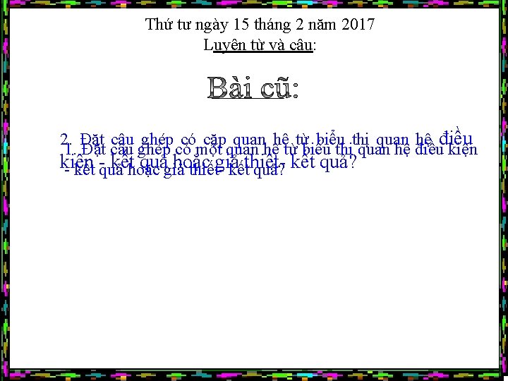 Thứ tư ngày 15 tháng 2 năm 2017 Luyện từ và câu: 2. Đặt